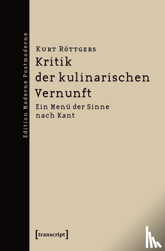 Röttgers, Kurt - Kritik der kulinarischen Vernunft