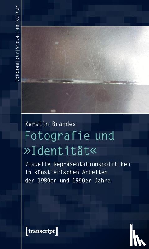 Brandes, Kerstin - Fotografie und 'Identität'