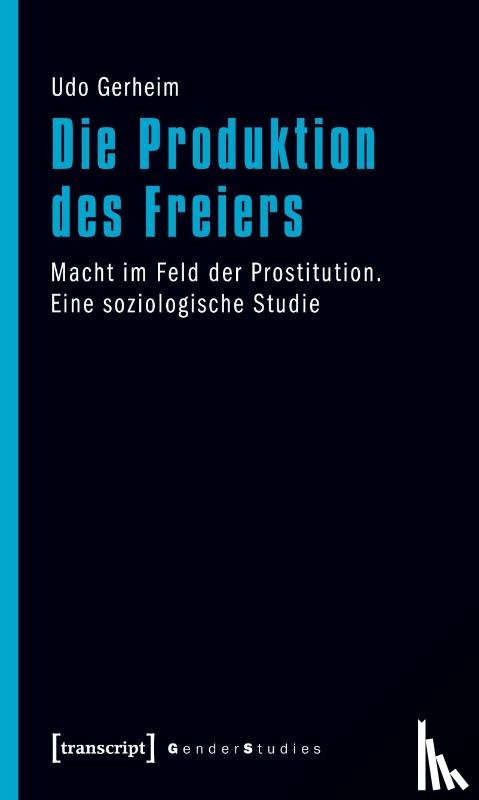 Gerheim, Udo - Die Produktion des Freiers