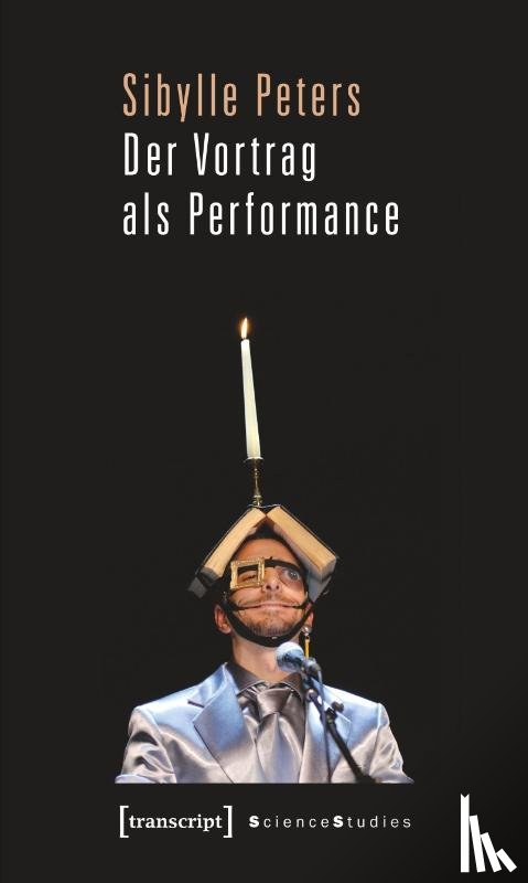 Peters, Sibylle - Der Vortrag als Performance