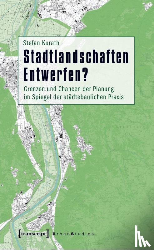 Kurath, Stefan - Stadtlandschaften Entwerfen?