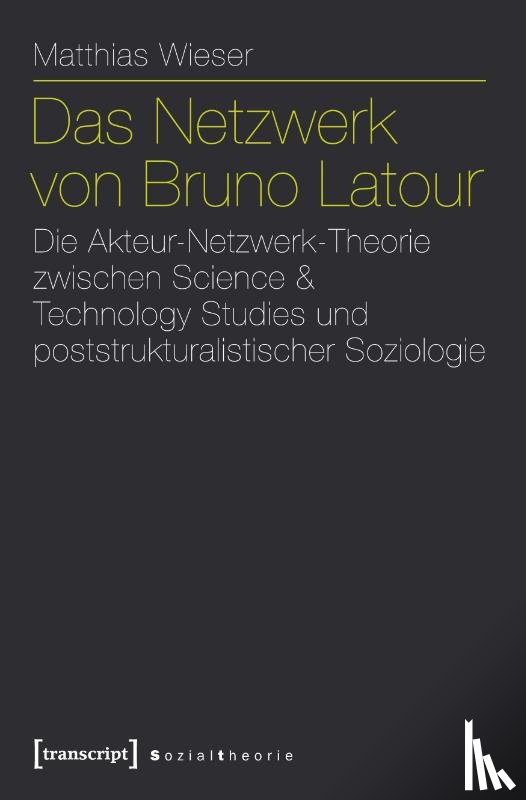 Wieser, Matthias - Das Netzwerk von Bruno Latour