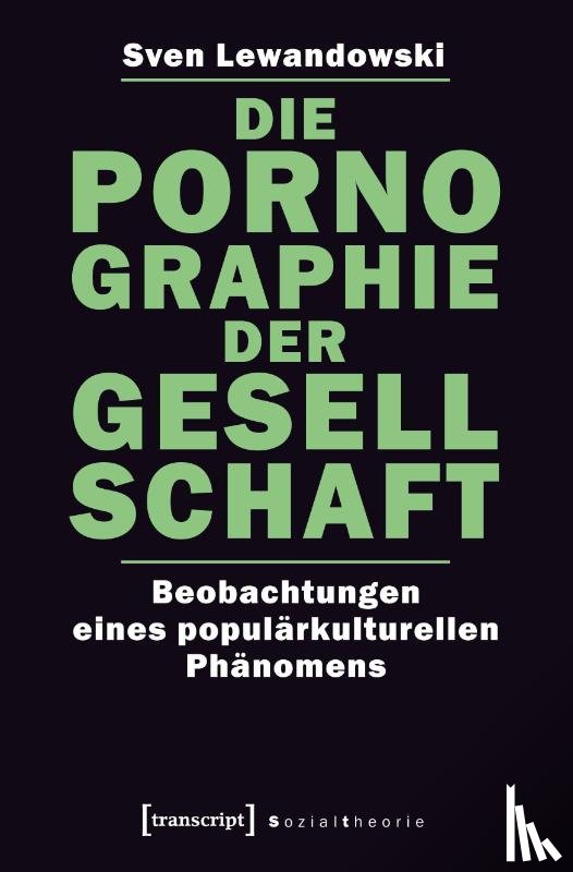 Lewandowski, Sven - Die Pornographie der Gesellschaft