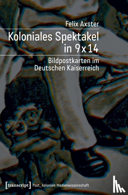 Axster, Felix - Koloniales Spektakel in 9 x 14
