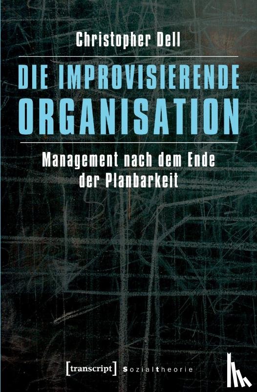 Dell, Christopher - Die improvisierende Organisation