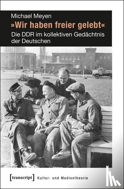 Meyen, Michael - »Wir haben freier gelebt«