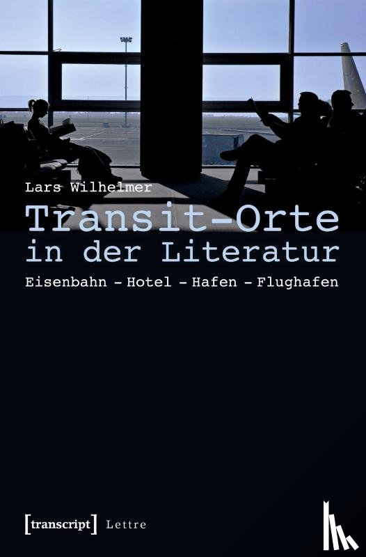 Wilhelmer, Lars - Transit-Orte in der Literatur