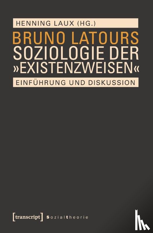  - Bruno Latours Soziologie der 'Existenzweisen'