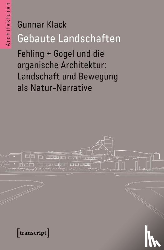 Klack, Gunnar - Gebaute Landschaften