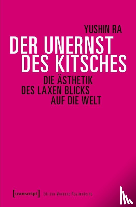 Ra, Yushin - Der Unernst des Kitsches