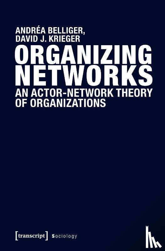 Belliger, Andrea, Krieger, David J. - Organizing Networks