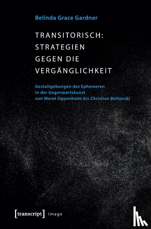 Gardner, Belinda Grace - Transitorisch: Strategien gegen die Vergänglichkeit
