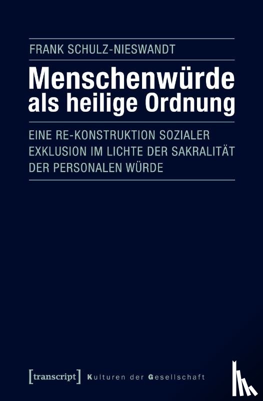 Schulz-Nieswandt, Frank - Menschenwürde als heilige Ordnung