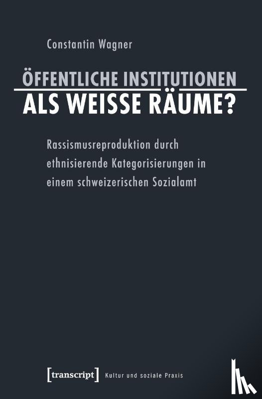 Wagner, Constantin - Öffentliche Institutionen als weiße Räume?