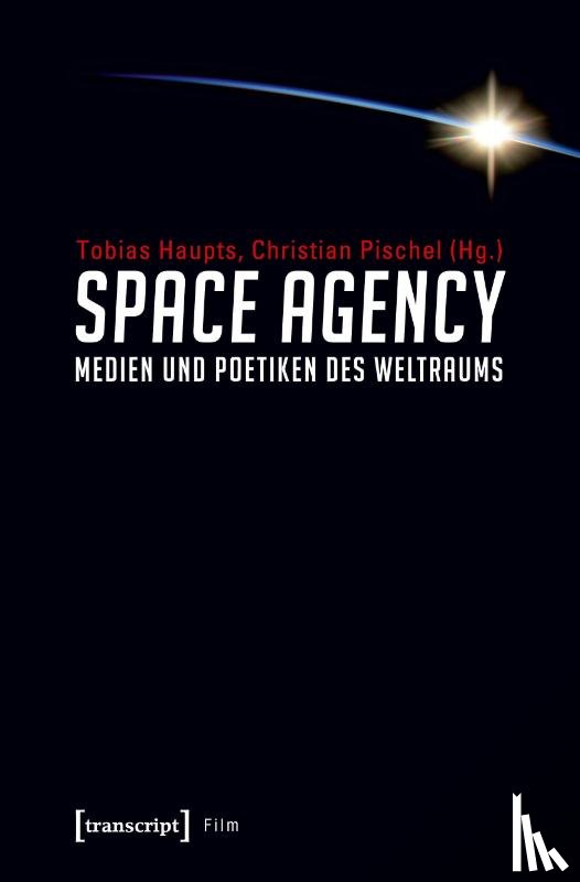  - Space Agency - Medien und Poetiken des Weltraums