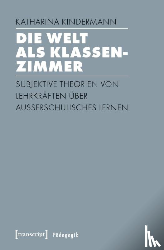 Kindermann, Katharina - Die Welt als Klassenzimmer
