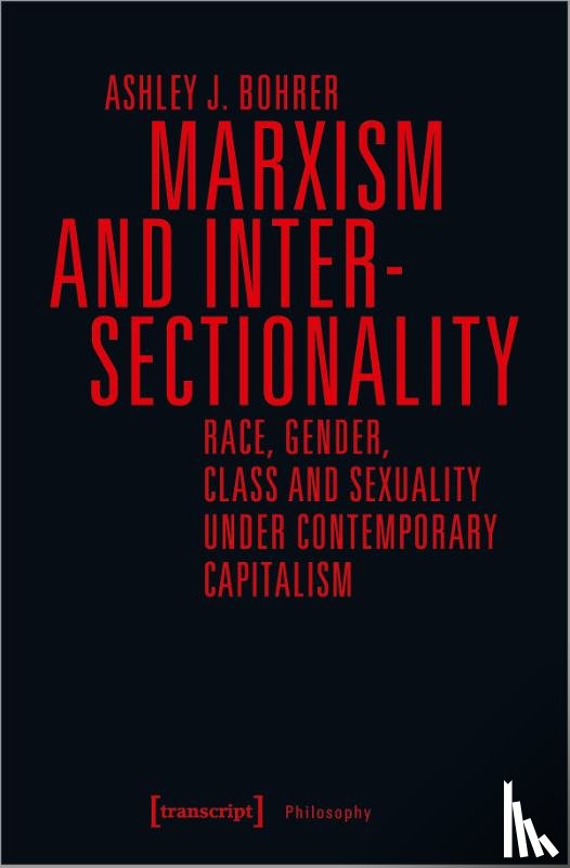 Bohrer, Ashley J. - Marxism and Intersectionality – Race, Gender, Class and Sexuality under Contemporary Capitalism