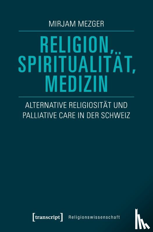 Mezger, Mirjam - Religion, Spiritualität, Medizin