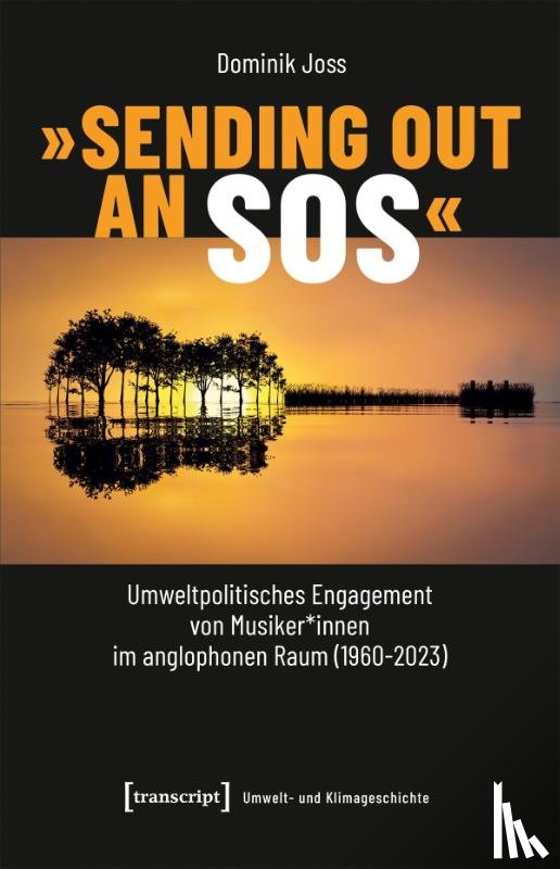 Joss, Dominik - 'Sending Out an SOS' - Umweltpolitisches Engagement von Musiker*innen im anglophonen Raum (1960-2023)