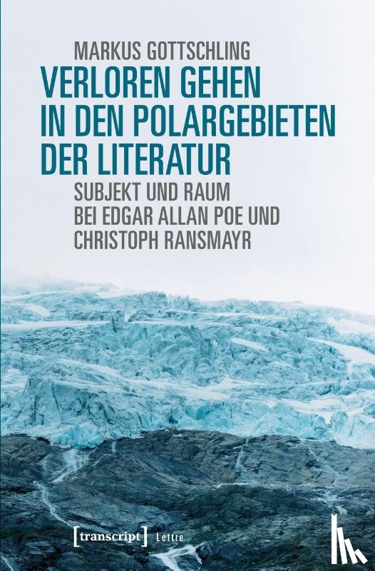 Gottschling, Markus - Verloren Gehen in den Polargebieten der Literatur