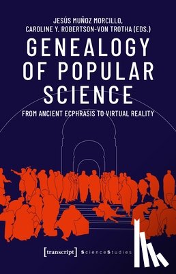 Morcillo, Jesus Munoz, Trotha, Caroline Y. Rob - Genealogy of Popular Science – From Ancient Ecphrasis to Virtual Reality