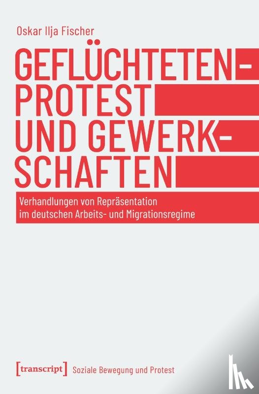 Fischer, Oskar Ilja - Geflüchtetenprotest und Gewerkschaften