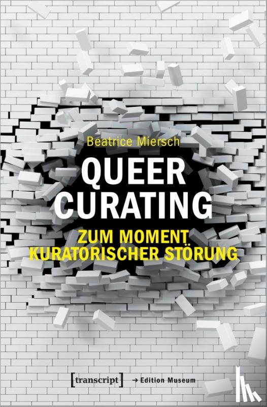 Miersch, Beatrice - Queer Curating - Zum Moment kuratorischer Störung