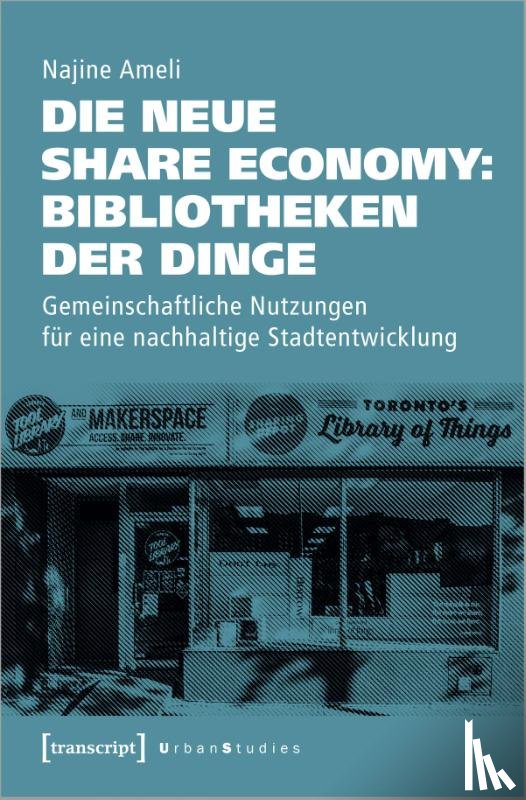Ameli, Najine - Die neue Share Economy: Bibliotheken der Dinge