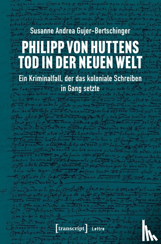 Gujer-Bertschinger, Susanne Andrea - Philipp von Huttens Tod in der Neuen Welt