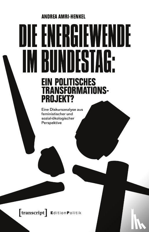 Amri-Henkel, Andrea - Die Energiewende im Bundestag: ein politisches Transformationsprojekt?
