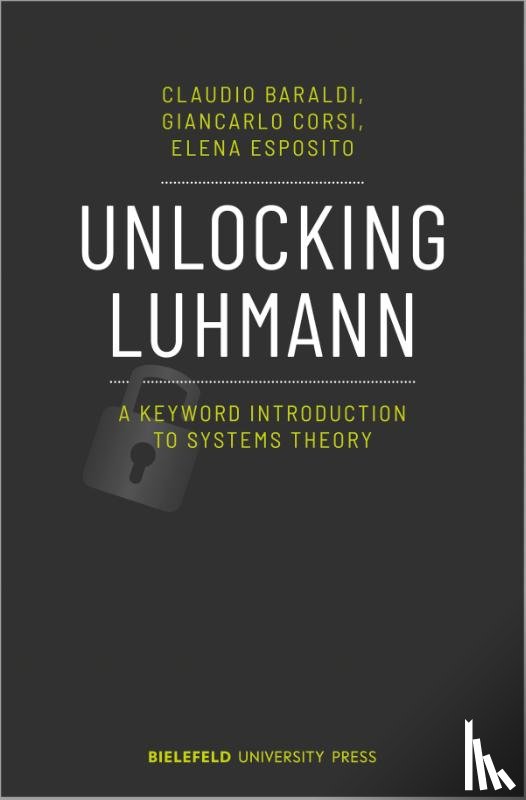 Baraldi, Claudio, Corsi, Giancarlo, Esposito, Elena - Unlocking Luhmann – A Keyword Introduction to Systems Theory