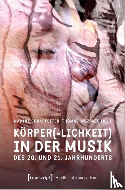  - Körper(-lichkeit) in der Musik des 20. und 21. Jahrhunderts