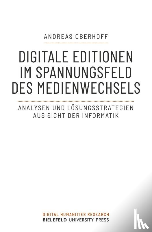 Oberhoff, Andreas - Digitale Editionen im Spannungsfeld des Medienwechsels