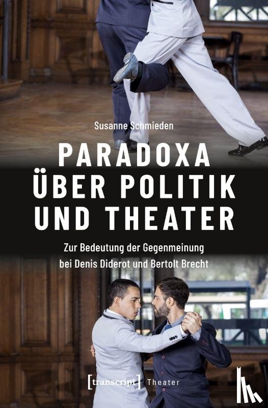 Schmieden, Susanne - Paradoxa über Politik und Theater