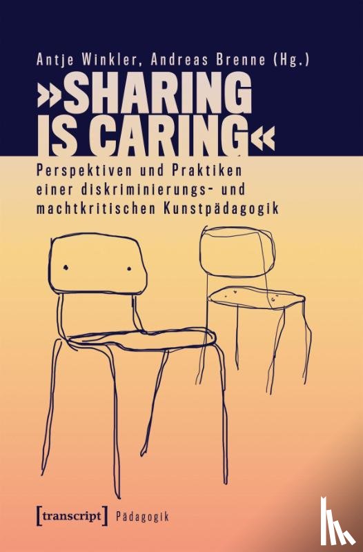  - 'Sharing is Caring' - Perspektiven und Praktiken einer diskriminierungs- und machtkritischen Kunstpädagogik