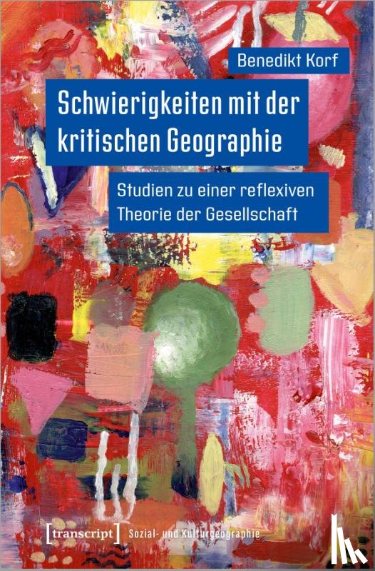 Korf, Benedikt - Schwierigkeiten mit der kritischen Geographie