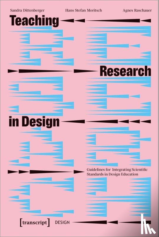 Dittenberger, Sandra, Moritsch, Hans Stefan, Raschauer, Agnes - Teaching Research in Design