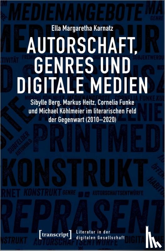 Karnatz, Ella Margaretha - Autorschaft, Genres und digitale Medien