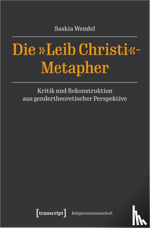 Wendel, Saskia - Die 'Leib Christi'-Metapher