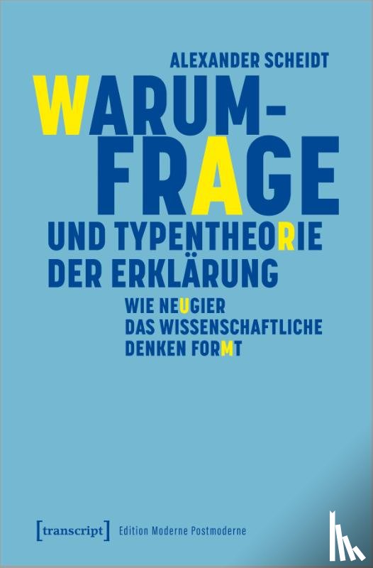 Scheidt, Alexander - Warum-Frage und Typentheorie der Erklärung