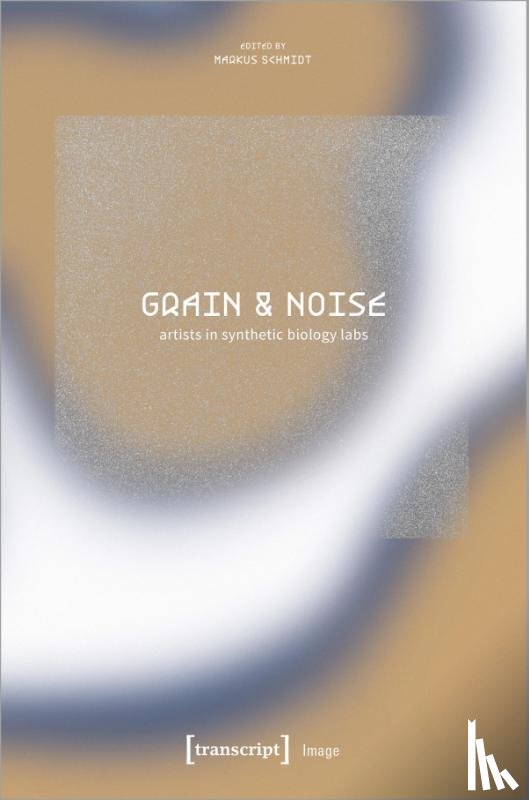  - Grain & Noise - Artists in Synthetic Biology Labs