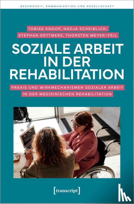 Knoop, Tobias, Scheiblich, Nadja, Dettmers, Stephan, Meyer, Thorsten - Soziale Arbeit in der Rehabilitation