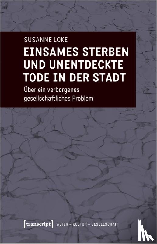 Loke, Susanne - Einsames Sterben und unentdeckte Tode in der Stadt