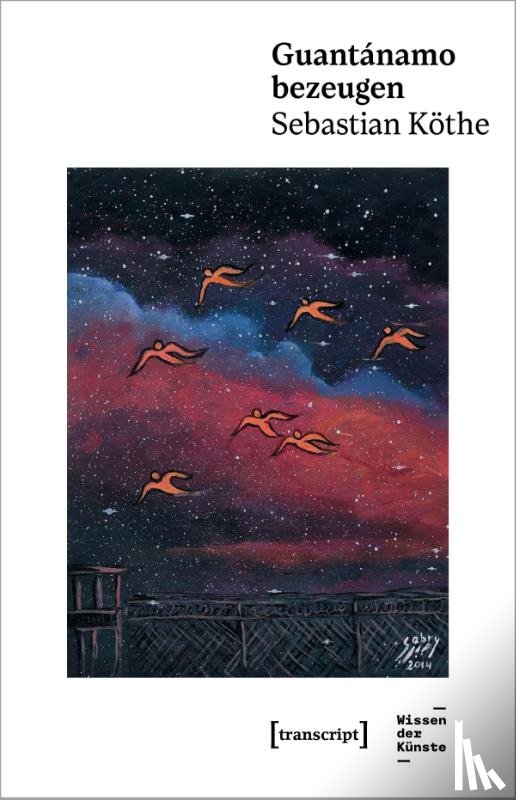 Köthe, Sebastian - Guantánamo bezeugen