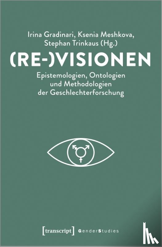  - (Re-)Visionen - Epistemologien, Ontologien und Methodologien der Geschlechterforschung