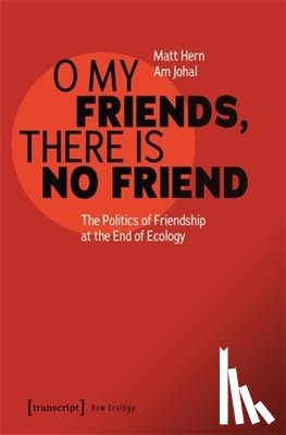 Hern, Matt, Johal, Am - O My Friends, There is No Friend