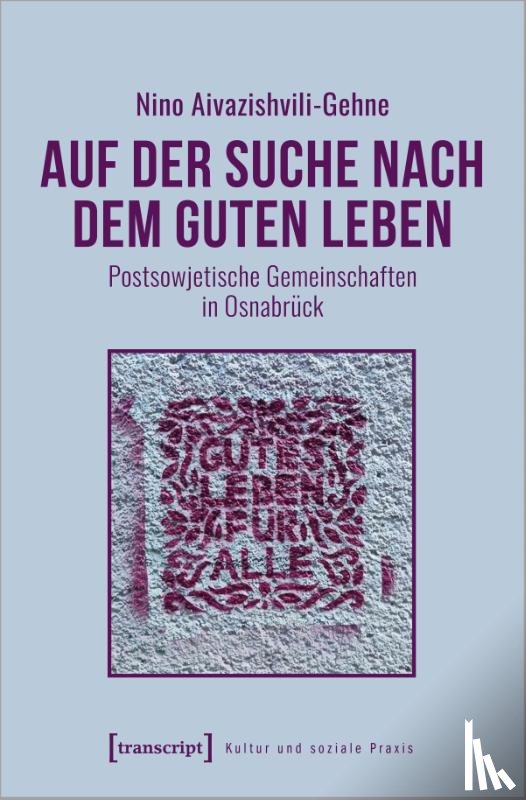 Aivazishvili-Gehne, Nino - Auf der Suche nach dem guten Leben