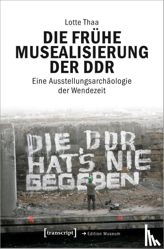 Thaa, Lotte - Die frühe Musealisierung der DDR