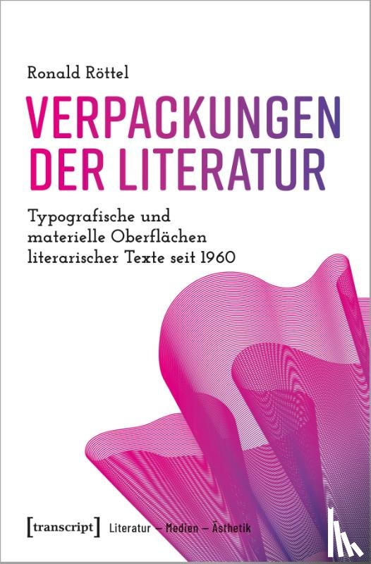 Röttel, Ronald - Verpackungen der Literatur