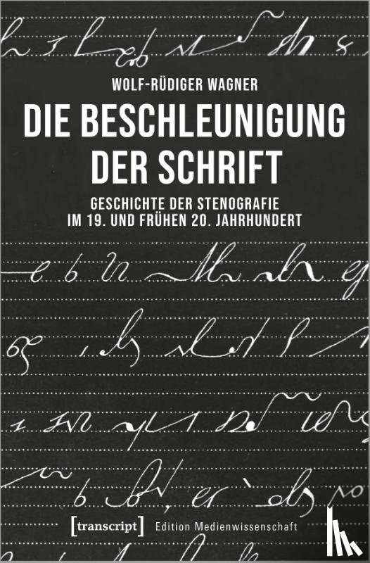 Wagner, Wolf-Rüdiger - Die Beschleunigung der Schrift